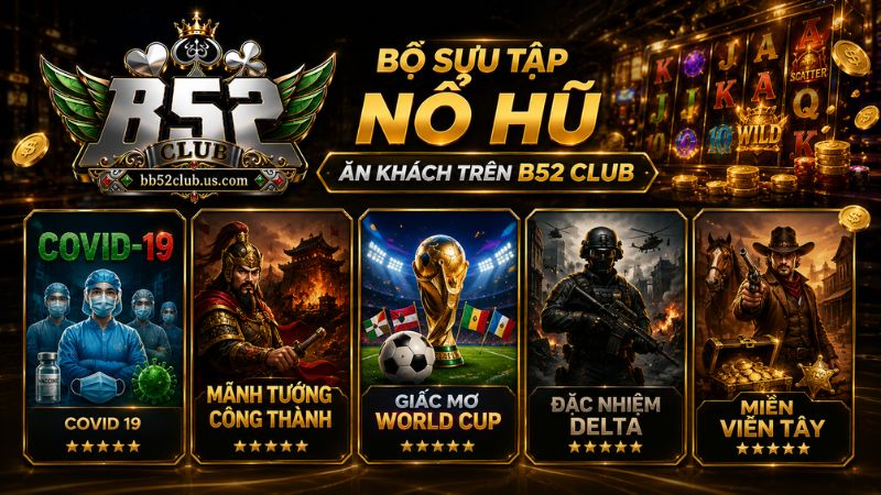 Siêu phẩm game Nổ Hũ B52Club Mãnh tướng công thành