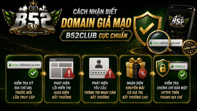 Cách nhận biết domain giả mạo B52Club cực chuẩn