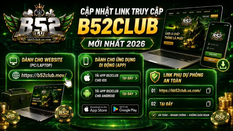 Cập nhật link truy cập B52Club mới nhất 2026