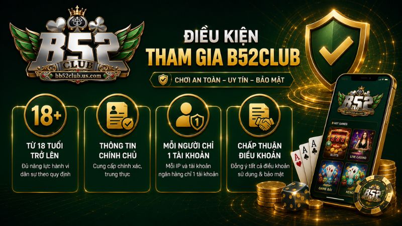 Điều kiện tham gia cổng game B52Club