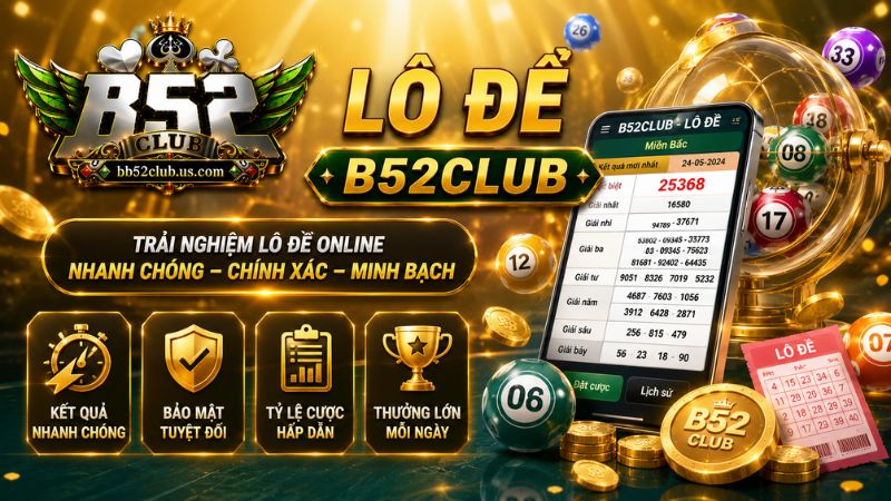 Đôi nét về Lô đề B52Club