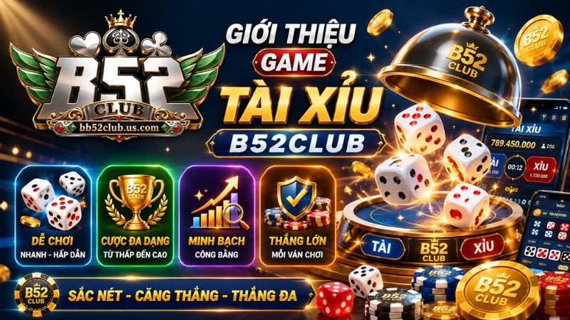 Giới thiệu về game tài xỉu B52Club 