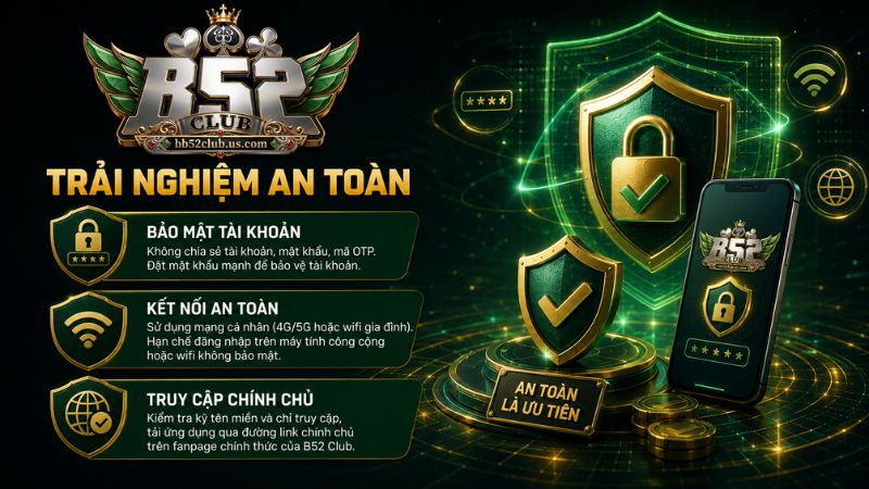 Khuyến nghị để trải nghiệm B52Club an toàn