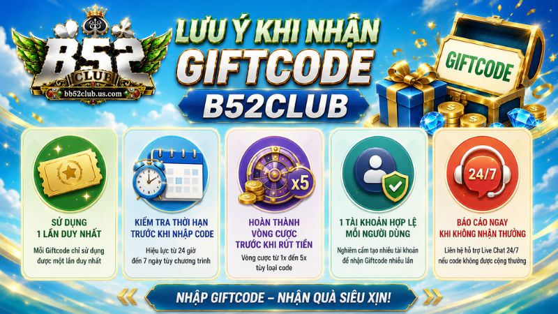 Lưu ý khi nhận Giftcode B52Club
