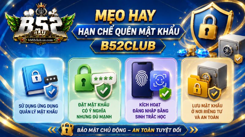 Mẹo để hạn chế quên mật khẩu B52Club