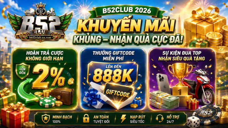 Những gói khuyến mãi B52Club khác trong năm 2026