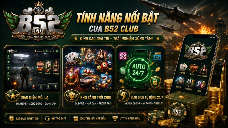 Những tính năng nổi bật của B52 Club
