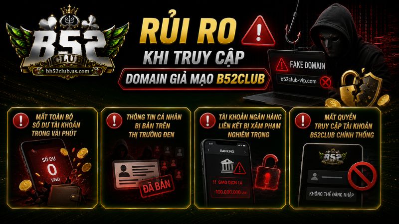 Cảnh giác rủi ro trước domain giả mạo B52Club
